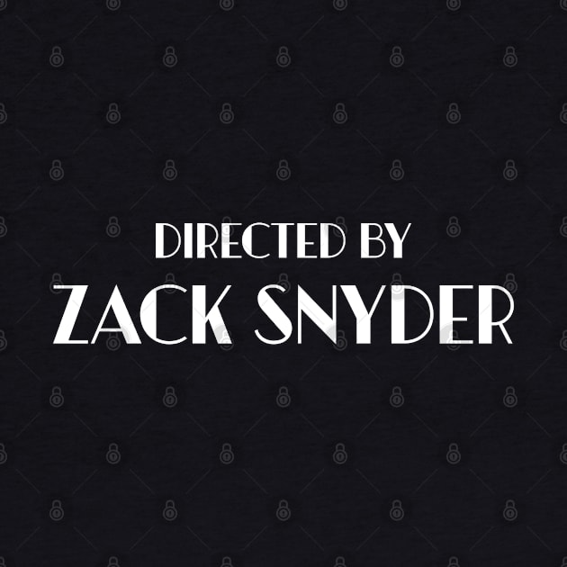 Directed by Zack Snyder by KeilaMariaDesigns